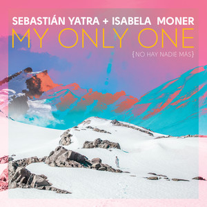 Sebastian Yatra - My Only One(No Hay Nadie Más)